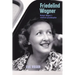 Friedelind Wagner: Richard Wagner's Rebellious Granddaughter