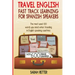 Travel English: Fast Track Learning for Spanish Speakers: The most used 100 words you need to get around when traveling in English spe