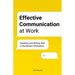 Effective Communication at Work: Speaking and Writing Well in the Modern Workplace