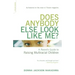 Does Anybody Else Look Like Me?: A Parent's Guide to Raising Multiracial Children