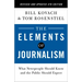 The Elements of Journalism, Revised and Updated 4th Edition: What Newspeople Should Know and the Public Should Expect