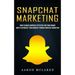 Snapchat Marketing: How to Make Snapchat Effective for Your Brand (How to Skyrocket Your Business Through Snapchat Marketing)