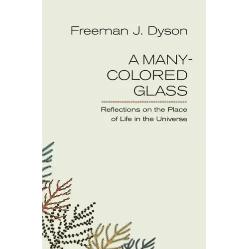 A Many-Colored Glass: Reflections on the Place of Life in the Universe