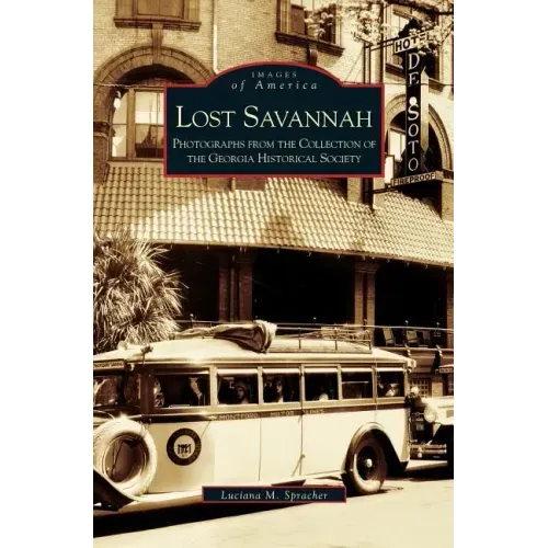 Lost Savannah: Photographs from the Collection of the Georgia Historical Society