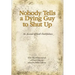 Nobody Tells a Dying Guy to Shut Up: An Account of God's Faithfulness