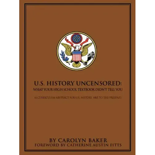 U.S. History Uncensored: What Your High School Textbook Didn't Tell You