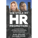 She Stole My HR Promotion: An Unforgettable Story About Not Getting Promoted in Human Resources & THE NUMBER ONE SUCCESS SECRET For Advancing You
