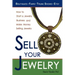 Sell Your Jewelry: How to Start a Jewelry Business and Make Money Selling Jewelry at Boutiques, Fairs, Trunk Shows, and Etsy.