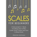 Scales: For Beginners - Bundle - The Only 3 Books You Need to Learn Music Scales for Guitar, Scales for Piano and Scale Theory Today
