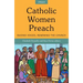 Catholic Women Preach: Raising Voices, Renewing the Church. Cycle a