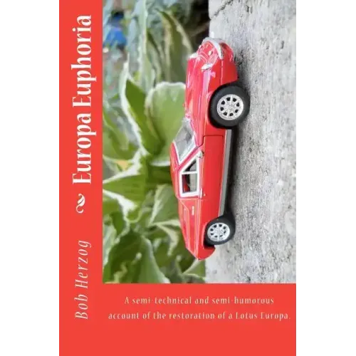 Europa Euphoria: The semi-technical and semi-humorous account of the restoration of a Lotus Europa.