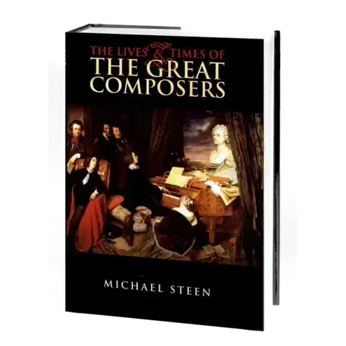 The Lives and Times of the Great Composers
