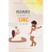 Mommy Learns To Sings Again