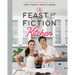 The Feast of Fiction Kitchen: Recipes Inspired by TV, Movies, Games & Books