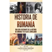 Historia de Rumanía: Una guía fascinante de la historia de Rumanía y de Vlad el Empalador