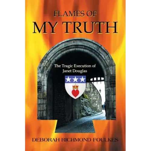 Flames of My Truth: The Tragic Execution of Janet Douglas