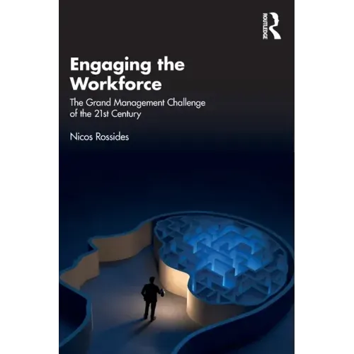 Engaging the Workforce: The Grand Management Challenge of the 21st Century