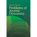 Problems of Atomic Dynamics