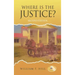 Where is the Justice?: Second Edition