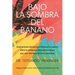 Bajo la sombra del banano: Inspiraciones diarias para fortalecer tu agarre, afinar tu enfoque y asegurar tus pasos ¡por una vida llena de Dios y
