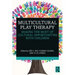 Multicultural Play Therapy: Making the Most of Cultural Opportunities with Children