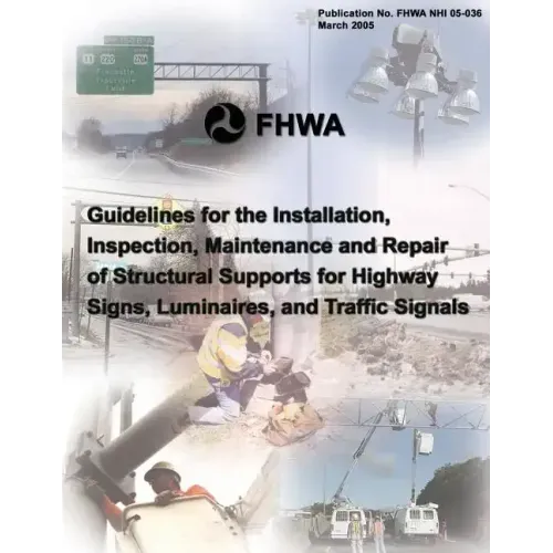 Guidelines for the Installation, Inspection, Maintenance and Repair of Structural Supports for Highway Signs, Luminaries, and Traffic Signals