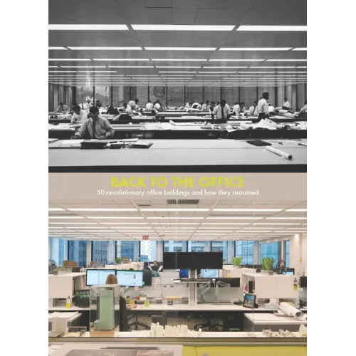Back to the Office: 50 Revolutionary Office Buildings and How They Sustained