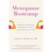 Menopause Bootcamp: Optimize Your Health, Empower Your Self, and Flourish as You Age