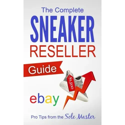 The Complete Sneaker Reseller Guide