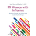 PR Women with Influence: Breaking Through the Ethical and Leadership Challenges