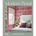 Modern Floral: Timeless Interiors Inspired by Nature