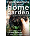 Biodynamics for the Home Garden: "Biodynamics makes organics work"