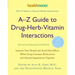 A-Z Guide to Drug-Herb-Vitamin Interactions Revised and Expanded 2nd Edition: Improve Your Health and Avoid Side Effects When Using Common Medications