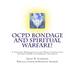 OCPD Bondage and Spiritual Warfare: A Startling Revelation of the Direct Connection Between OCPD and Demonic Influence