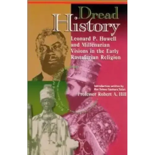 Dread History: Leonard P. Howell and Millenarian Visions in the Early Rastafarian Religion