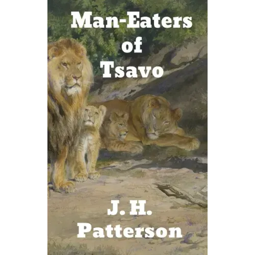The Man-Eaters of Tsavo: and Other East African Adventures