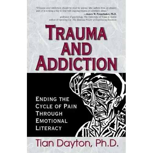 Trauma and Addiction: Ending the Cycle of Pain Through Emotional Literacy
