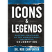 Icons & Legends: Success Strategies of the World's Must Influential Celebrities