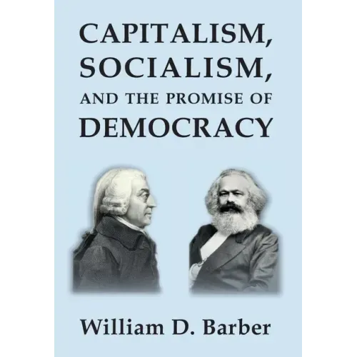 Capitalism, Socialism, and the Promise of Democracy