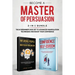 Become A Master of Persuasion 2-in-1 Bundle: How to Influence People + 5 Hours of Positive Affirmations - The #1 Beginner's Box Set to Advanced Manipu