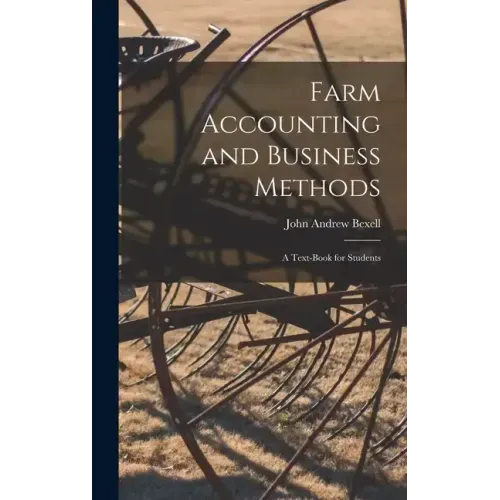 Farm Accounting and Business Methods: A Text-book for Students
