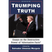 Trumping Truth: Essays on the Destructive Power of "Alternative Facts"