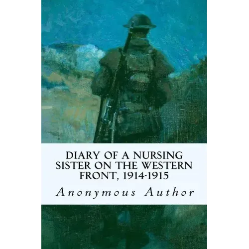 Diary of a Nursing Sister on the Western Front, 1914-1915