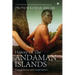 History Of The Andaman Islands: Unsung Heroes and Untold Stories