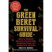 The Green Beret Survival Guide: Advice on Situational Awareness, Personal Safety, Recognizing Threats, and Avoiding Terror and Crime