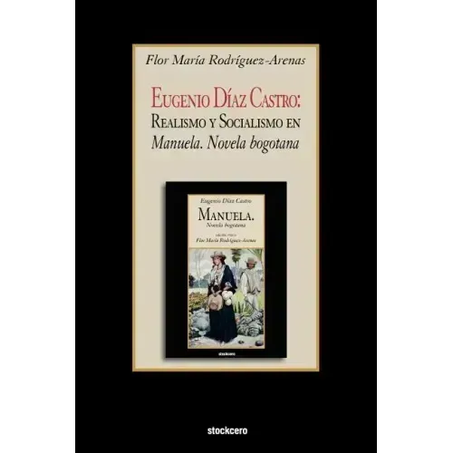 Eugenio Diaz Castro: Realismo y Socialismo en Manuela. Novela bogotana