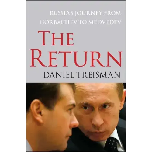 The Return: Russia's Journey from Gorbachev to Medvedev