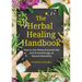 The Herbal Healing Handbook: How to Use Plants, Essential Oils and Aromatherapy as Natural Remedies (Herbal Remedies)