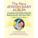 New Jewish Baby Album: Creating and Celebrating the Beginning of a Spiritual Life--A Jewish Lights Companion