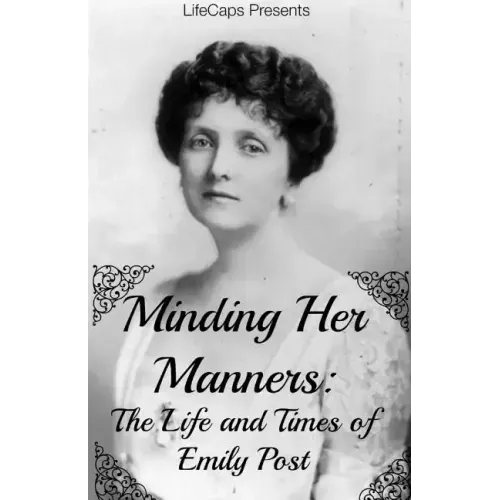 Minding Her Manners: The Life and Times of Emily Post